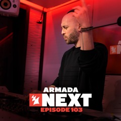 Armada Next - Episode 103 - Ben Malone and Maxim Lany