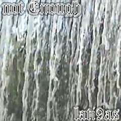 Not Enough (Prod 2004)