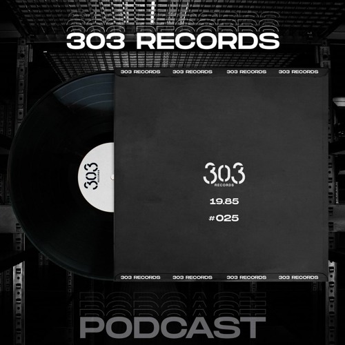 19.85-303 Records Podcast #25