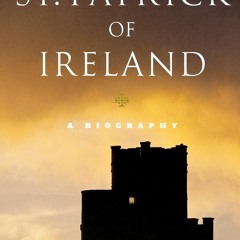 [PDF] DOWNLOAD EBOOK St. Patrick of Ireland: A Biography full
