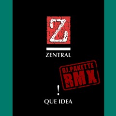 Zentral - Qué Idea! (DJ Pakette RMX)