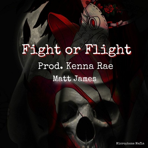 KRAE-   ~"FIGHT OR FLIGHT NOW"~ MATT JAMES !!!~   (PROD. BY KENNA-RAE)