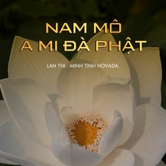 Nam Mô A Mi Đà Phật | Minh Tịnh - Lan Thi