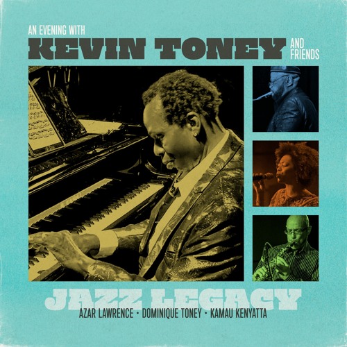 02 "LUSH LIFE" -- KEVIN TONEY / AN EVENING WITH KEVIN TONEY AND FRIENDS - JAZZ LEGACY
