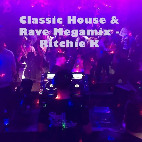 Ritchie K's Classic House & Rave Megamix