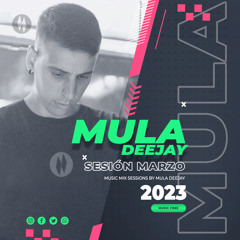 Sesion Marzo 2023 Mula Deejay (Sin cortes)