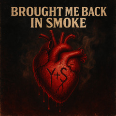 Brought Me Back In Smoke