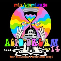 ACID DREAM Pt 14