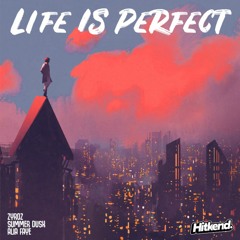 Life is Perfect -Zyroz ,Summer Dusk(ft Alia Faye )