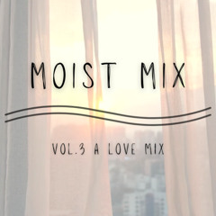 Moist Mix Vol. 3 A Love Mix