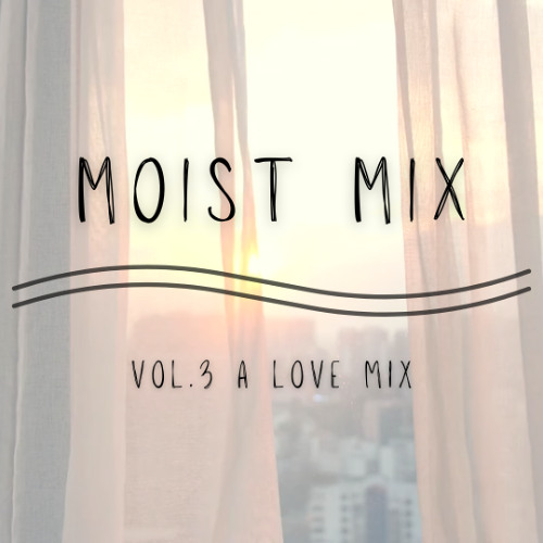 Moist Mix Vol. 3 A Love Mix