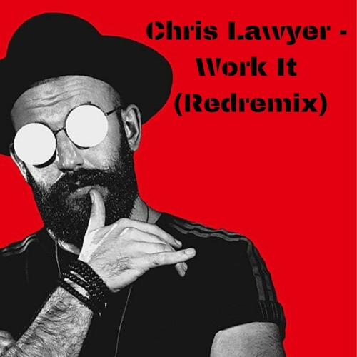 Chris Lawyer - Work It (Redremix)