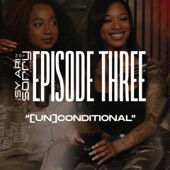 Episode 3 | "Unconditional" (feat. Kaelyn Kastle & Queen Nolaaa)