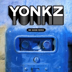 No Good (Yonkz Remix)