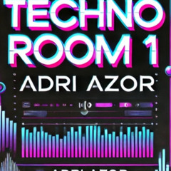 TECHNO ROOM 1 ADRI AZOR