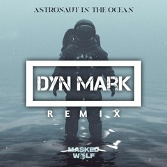 Masked Wolf - Astronaut In The Ocean (Dyn Mark Remix)