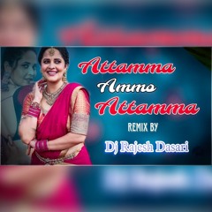 Attama Ammo Attamma Folk Song Remix By Dj Rajesh Dasari