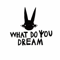 What Do You Dream