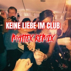 Keine Liebe im Club (Mattex Remix)