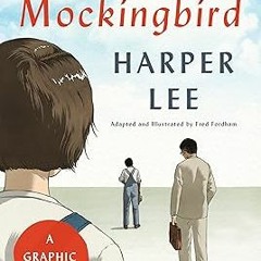 [*Doc] To Kill a Mockingbird: A Graphic Novel _  Harper Lee (Author),  [Full_PDF]