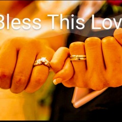 "Bless This Love"by True Angel [Prod. By JURRIVH