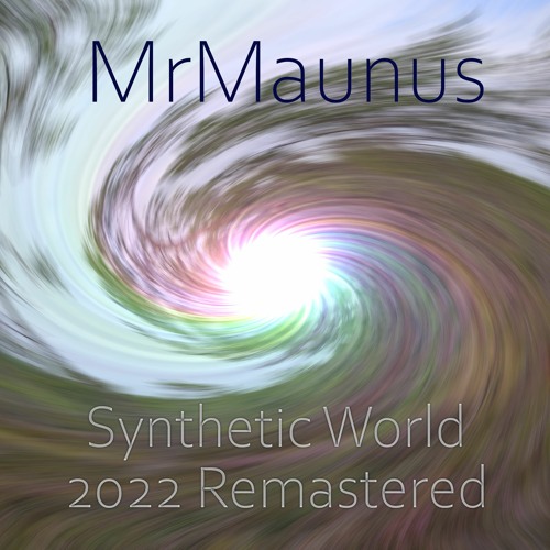 MrMaunus - Synthetic World 2022 Remastered - Track 06 Of 30 - Orbiting Paradise