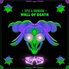 EPTIC & MARAUDA - Wall of Death (SCYCODYLICS FLIP)