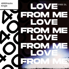 4000tracks - Love from me [FREE DL]
