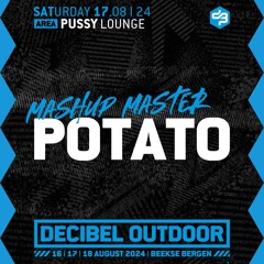 Potato: Mashup Master | Decibel outdoor 2024 | Pussy Lounge | Saturday