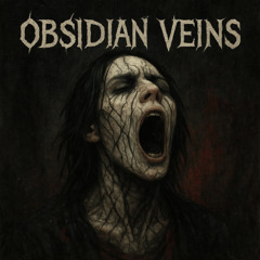 OBSIDIAN VEINS