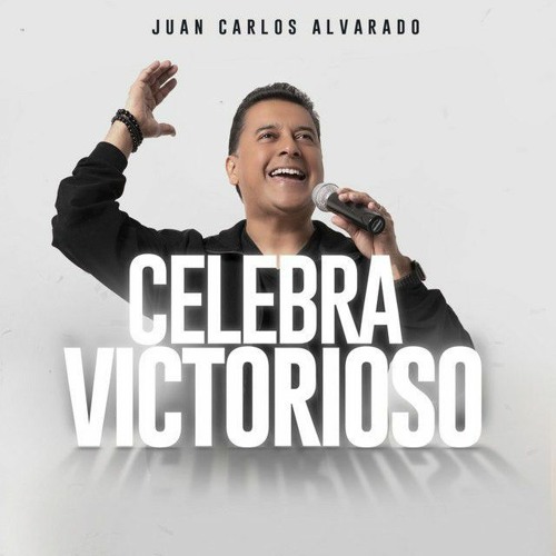 Celebra Victorioso - Juan Carlos Alvarado