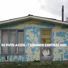 Summer Central Part Three /ϟ/ DJ Pute-Acier /ϟ/ 2023