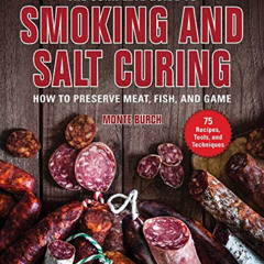[View] EPUB ☑️ The Complete Guide to Smoking and Salt Curing: How to Preserve Meat, F
