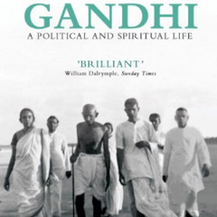 [DOWNLOAD] KINDLE ☑️ Gandhi: A Political and Spiritual Life by  Kathryn Tidrick [EBOO