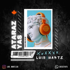A T A R A Z Y A S - LUIS MARTZ