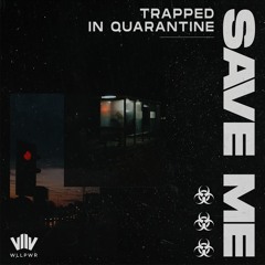 Save Me - TRAPPED in Quarantine (Sadboi Trap & Dubstep Mix)