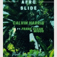 Afro Slide - Calvin Harris ft Frank Ocean & Migos