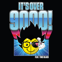 It's Over 9000!!!(feat. TINO)