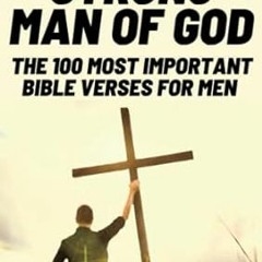 🥢[Read PDF] To Be A Strong Man Of God The 100 Most Important Bible Verses for Men  🥢