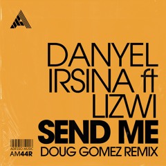 Danyel Irsina ft Lizwi - Send Me (Doug Gomez Remix) (Extended Mix)