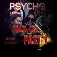 Fran-Cee - Psycho Girls 10.8.23 (Part 1)