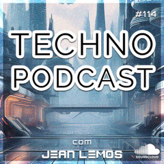 Techno Podcast #114 By Jean Lemos [Studio Mix]