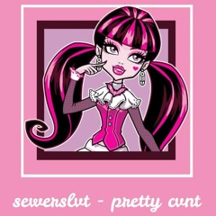 sewerslvt - pretty cvnt [ slowed down ~ daycore ]