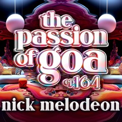 NICK MELODEON - The Passion Of Goa ep. 164