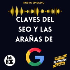 El SEO y Las Arañas en Google