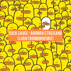 Duck Sauce - Barbra Streisand (Luan Trombin Remix)