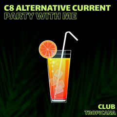 C8 Alternative Current - Party With Me (Radio Edit)