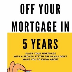 ++ How To Pay Off Your Mortgage In 5 Years, Slash your mortgage with a proven system the banks