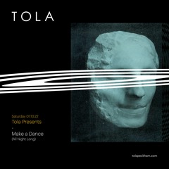 Make a Dance @ TOLA Presents - 01.10.22