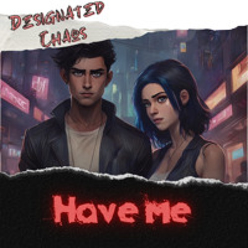 Designated Chaos - Have Me